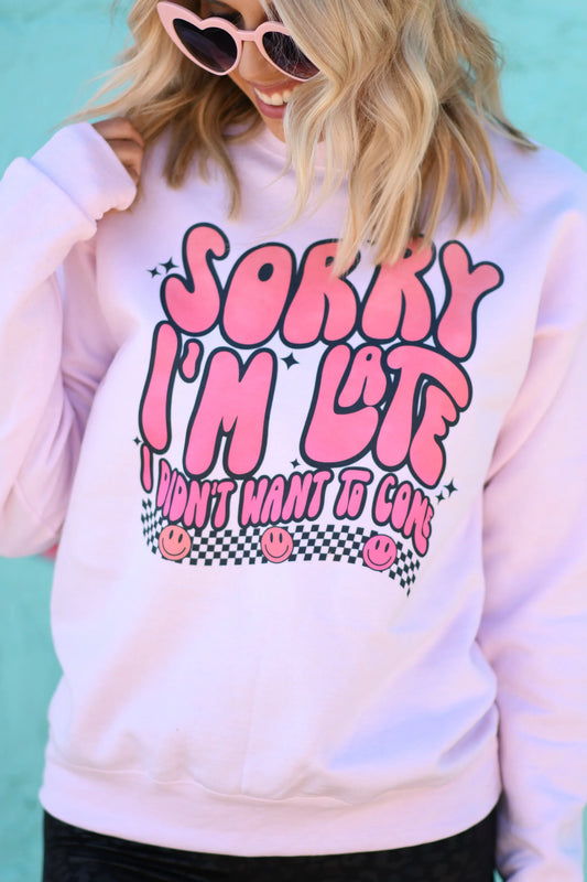 Sorry I'm Late (Sweatshirts + Tees)