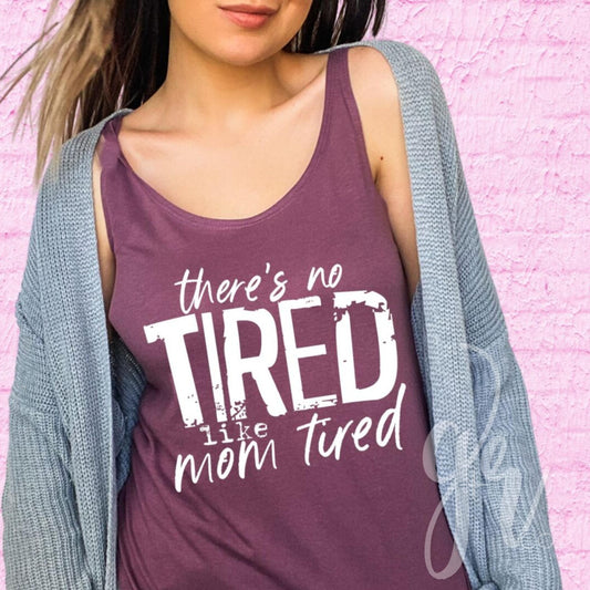 No Tired Like Mom Tired