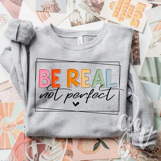 Be Real Not Perfect
