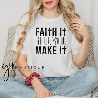 Faith It Til You Make It